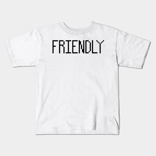 I'm friendly pixel Kids T-Shirt by ManicWax